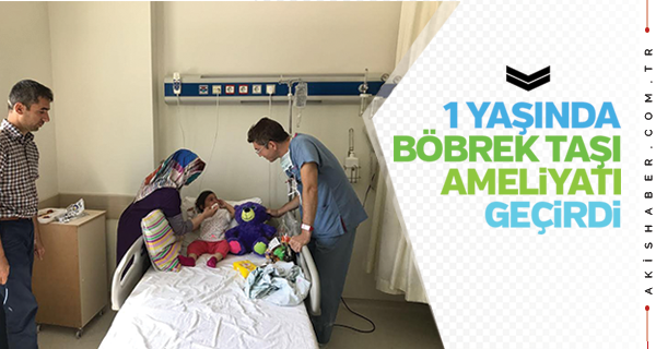 1 Yaşında Böbrekleri Taş Doluydu...