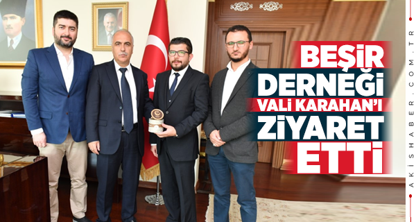 Beşir Derneğinden Vali Karahan'a Ziyaret