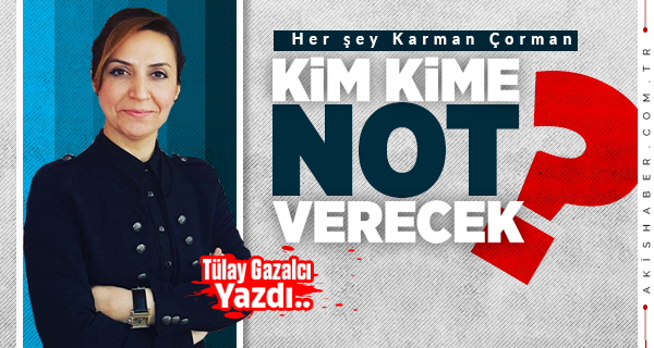 Herkes Herkese Not Verecek!..