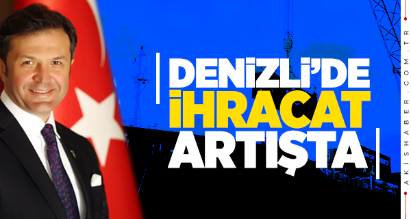 Denizli'nin İhracatında Artış Devam Ediyor