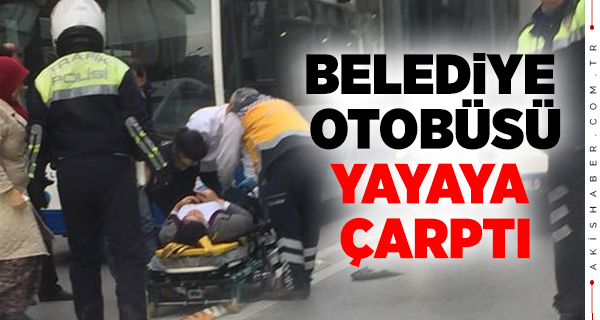 Belediye Otobüsü Yayaya Çarptı
