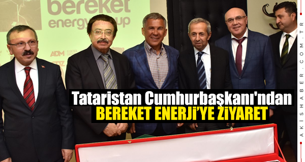 Tataristan Cumhurbaşkanı, Bereket Enerjiyi Ziyaret Etti