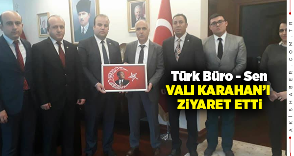 Türk Büro-sen Vali'nin Misafiri oldu