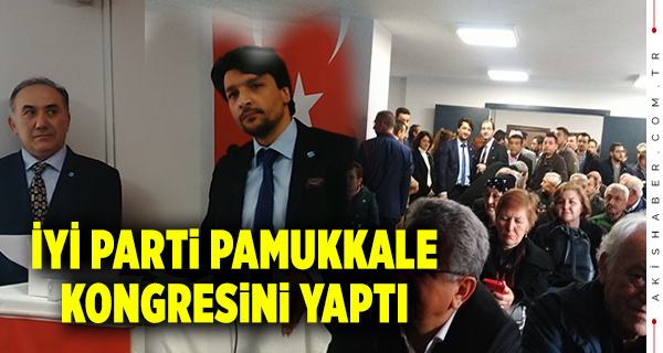 İYİ Parti Pamukkale Kongresini Yaptı...