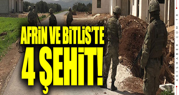 Afrin ve Bitlis'ten Acı Haber! 4 Şehit Var