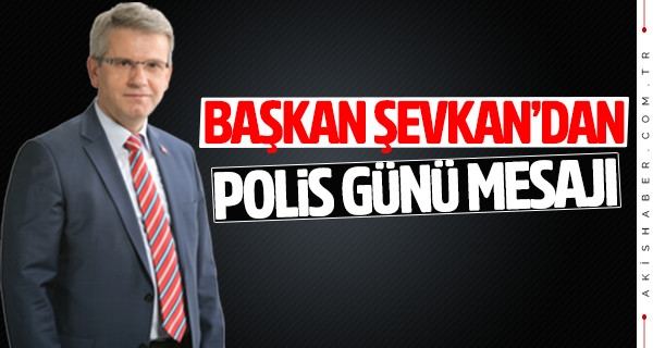 Başkan Hulusi Şevkan'dan Polis Günü mesajı