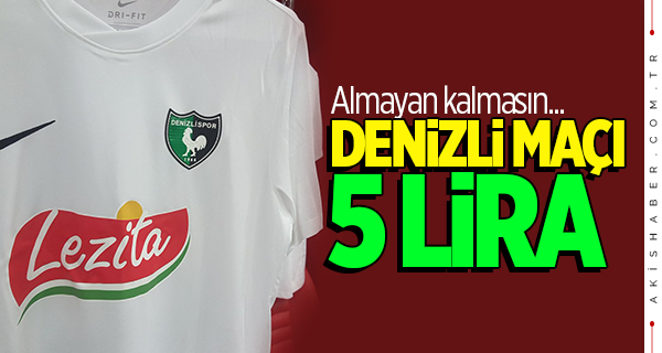 Hafta sonunda 5 liraya Denizlispor maçı!