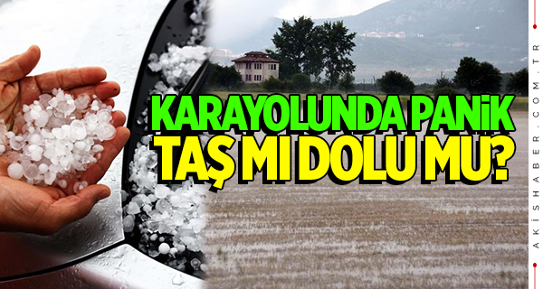 Muğla-Denizli karayolunda dolu yağışı felaketi!