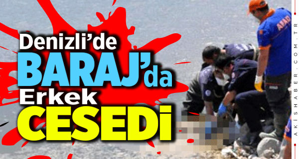 Recep Yazıcıoğlu  Barajında Ceset