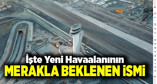 Cumhurbaşkanı Erdoğan Yeni Havaalanının Adını Açıkladı