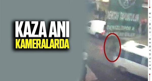 Kaza anı kameralara Böyle Yansıdı