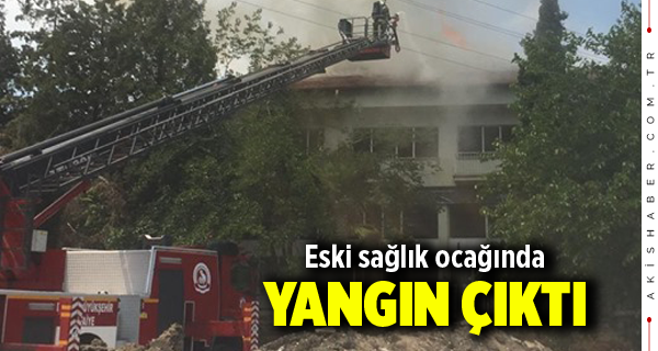 Denizli'de Eski Sağlık Ocağında Yangın Çıktı
