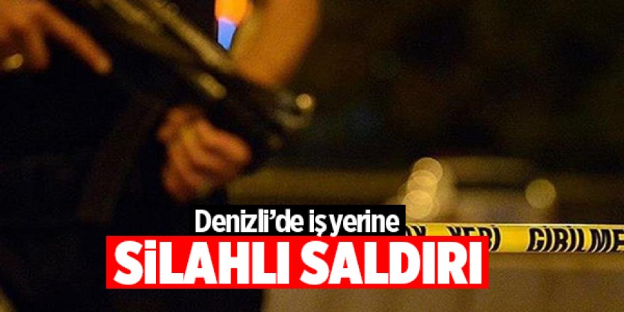 Denizli'de İş Yerine Silahlı Saldırı