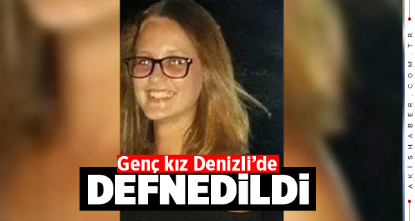 Kazada Ölen Genç Kız Denizli’de Defnedildi
