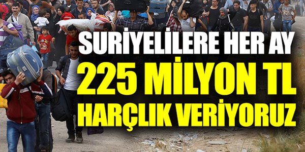 Suriyelilere her ay 225 trilyon harçlık veriyoruz