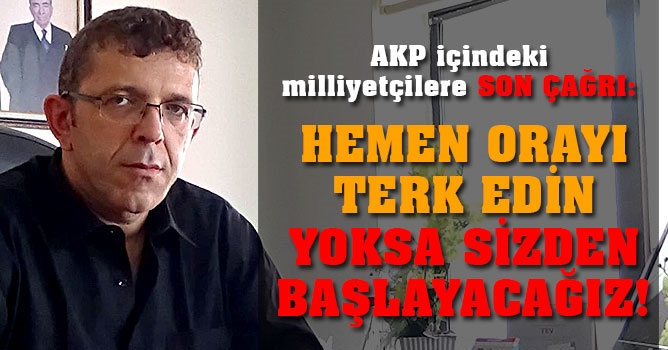 AKP’deki milliyetçilere son çağrı