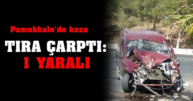 Pamukkale'de kaza: 1 yaralı