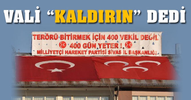 Valilik MHP’nin pankartını kaldırın dedi
