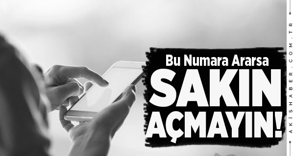 Bu Numarayı Ve Linkleri Sakın Açmayın!