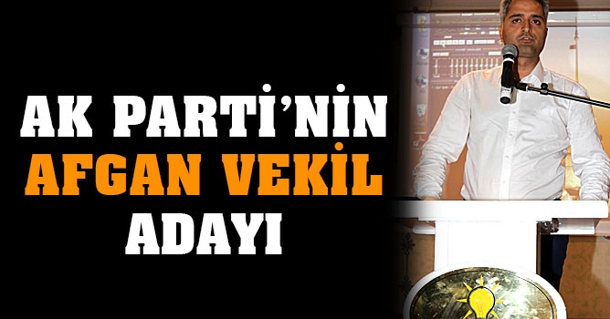 AK Parti’den Afgan vekil adayı