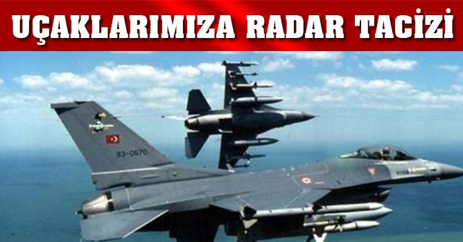Türk savaş uçaklarına radar tacizi
