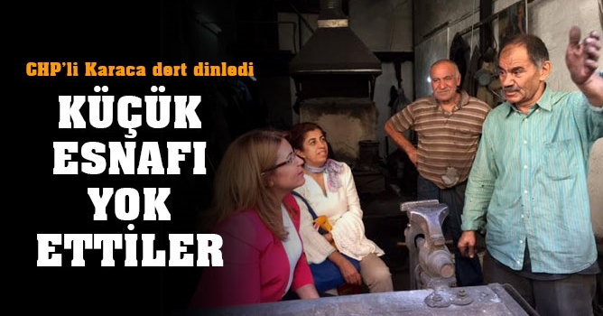 Karaca: Küçük esnafı bitirdiler