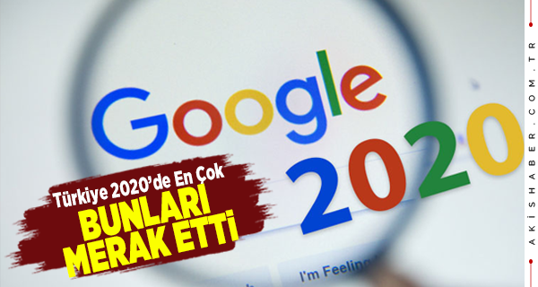 Google'da 2020'de En Çok Bunlar Arandı