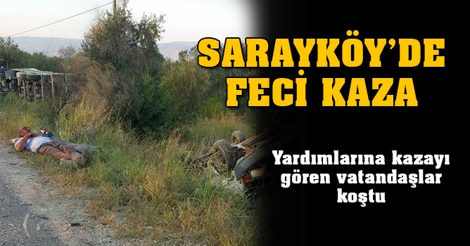Sarayköy’de feci kaza