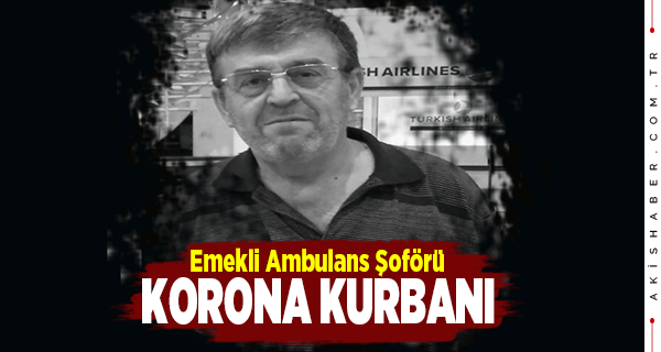 Denizli'de Emekli Ambulans Şoförü Koronaya Yenildi