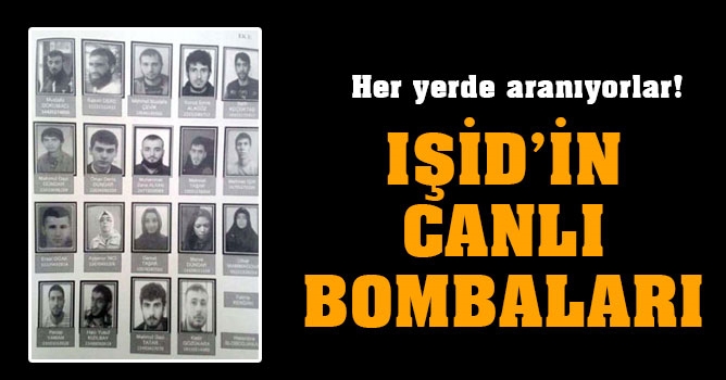 IŞİD'in 21 bombacısı her yerde aranıyor