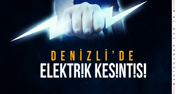 Denizli’nin Bazı Mahallelerinde Elektrik Kesintisi