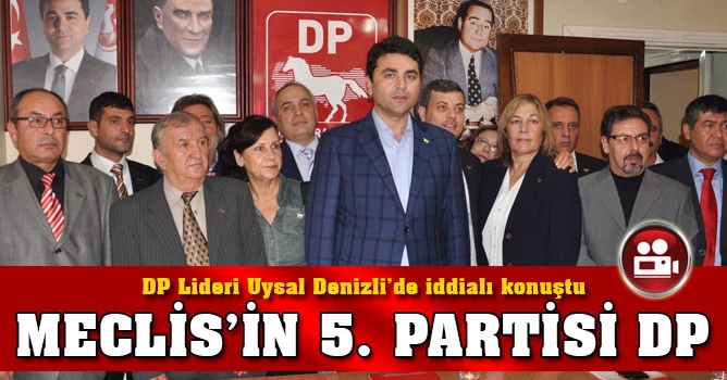 DP Genel Başkanı Uysal: Meclis'te temsil edilecek 5'inci parti DP'dir