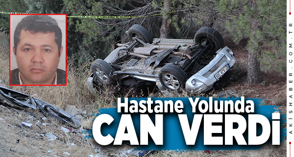 Denizli'de Taklalar Atan Araçta 1 Kişi Yaşamını Yitirdi