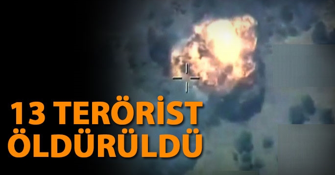 13 terörist öldürüldü
