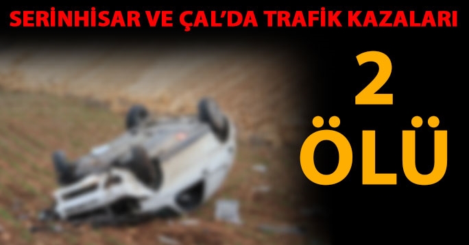 Denizli’de 2 kişi daha kaza kurbanı