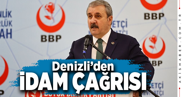 BBP Genel Başkanı Destici Denizli'de