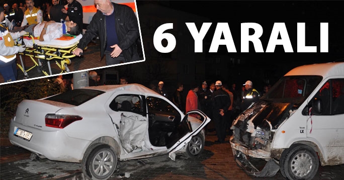 Otomobil ile minibüs çarpıştı: 6 yaralı