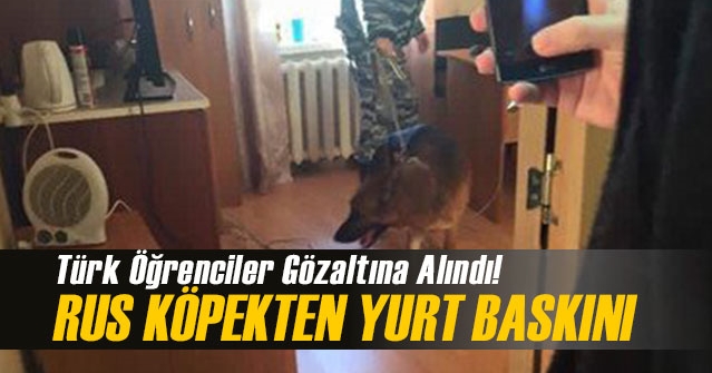 Rusya Türk Öğrencileri Gözaltına Aldı!