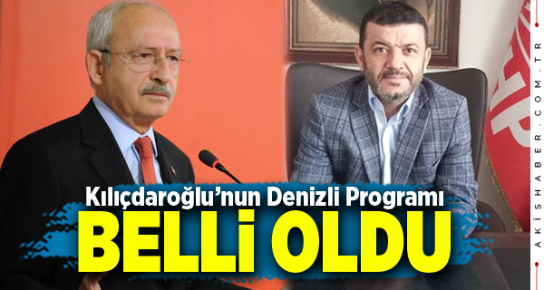 Kılıçdaroğlu'nun Denizli Programı Yoğun Geçecek