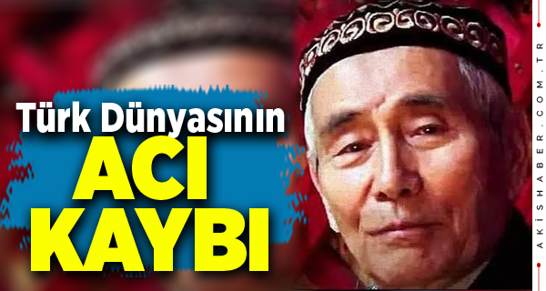 Doğu Türkistan davasının sembol ismi Hızırbek Gayretullah hayatını kaybetti
