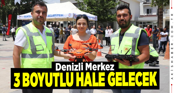 Denizli’nin Gelişimi Dronelarla Verilere Dönüştürülecek