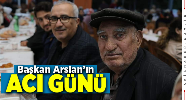 Başkan Cengiz Arslan Babasını Kaybetti