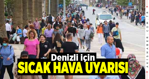 Denizli’de Sıcak Hava Bunaltacak