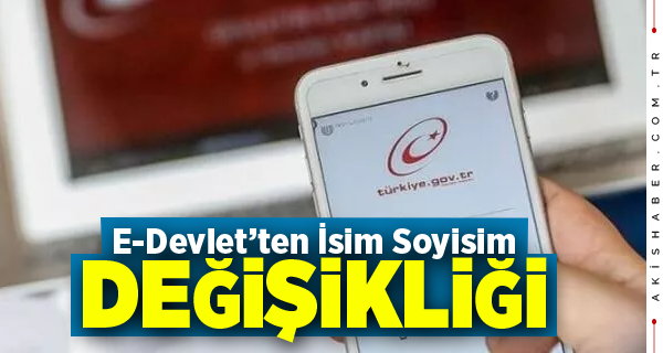 E-Devlet'ten İsim Soy İsim Değişikliği İçin Son Tarih