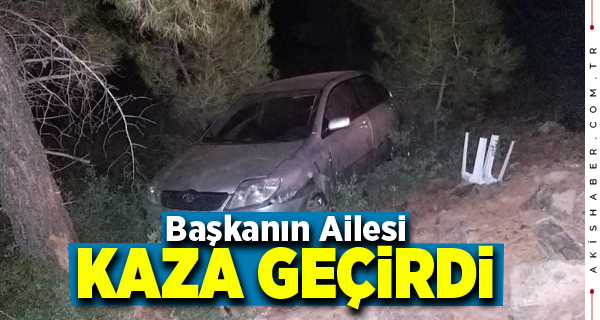 Başkan Akçay'ın Ailesinin Olduğu Araç Kaza Yaptı