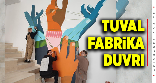 Tuvalleri Fabrika Duvarları Oldu