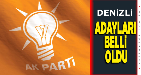 AK Parti Denizli Adayları Belli Oldu