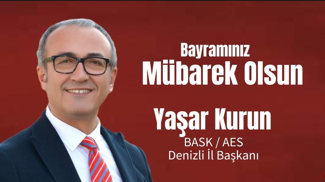 Yaşar Kurun Bask ve AES Denizli İl Başkanı