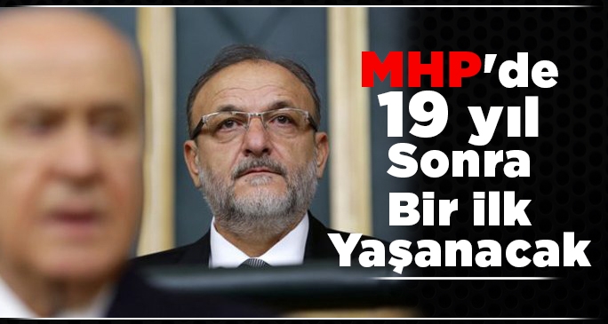MHP'DE 19 yıl sonra bir ilk yaşanacak