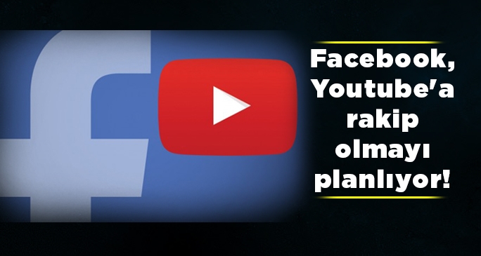 Facebook, Youtube'a rakip olmayı planlıyor!